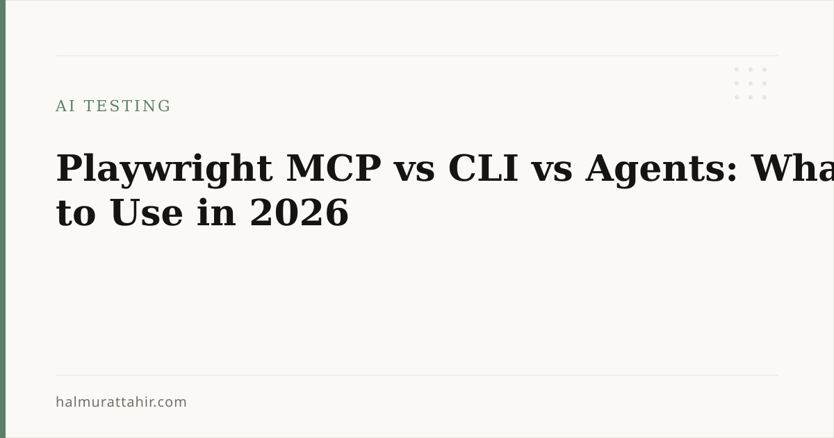 Playwright MCP vs CLI vs Agents: What to Use in 2026 — Halmurat T.